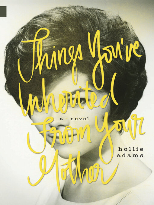 Title details for Things You've Inherited From Your Mother by Hollie Adams - Available